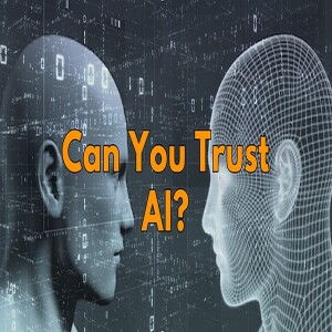 Can you TRUST AI?
