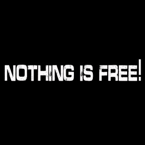 Nothing is Free!