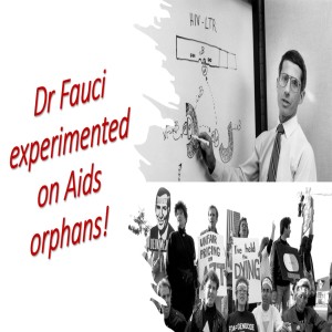 Fauci experimented on Aids orphans.
