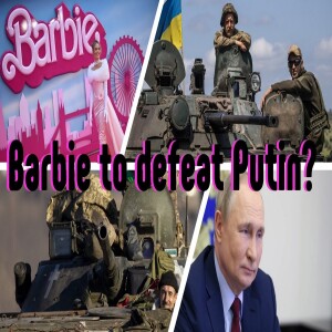 Barbie to defeat Putin?