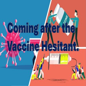 Coming after the Vaccine Hesitant.