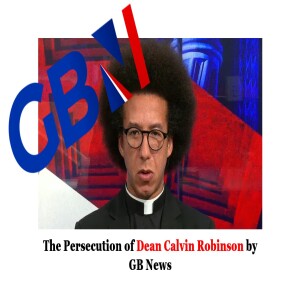 The Persecution of Dean Calvin Robinson by GB News