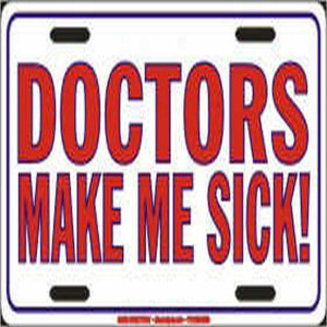 Doctors make me sick!