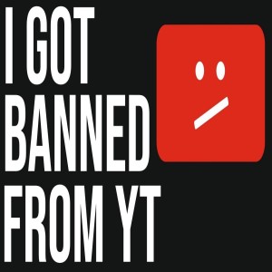 My Youtube ban!