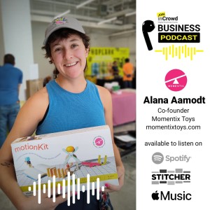 Ep 17 of The Join inCrowd Business Podcast - Featuring Momentix Toys