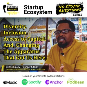 Ep 10 of The Join inCrowd - Startup Ecosystem ”No Stupid Questions” Series - Featuring Cedric Lipsey