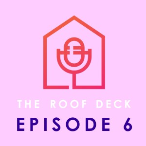 The Roof Deck - EPISODE 6