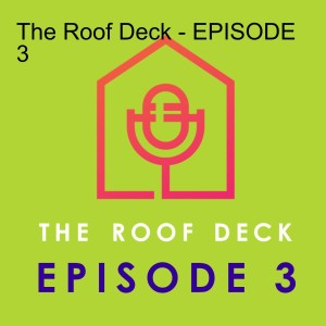 The Roof Deck - EPISODE 3