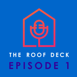 The Roof Deck - EPISODE 1