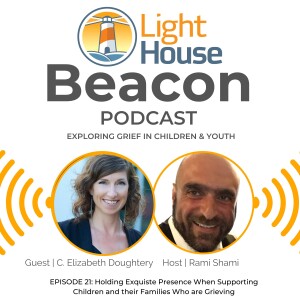 Episode #21: Holding Exquisite Presence When Supporting Children and Their Families Who are Grieving