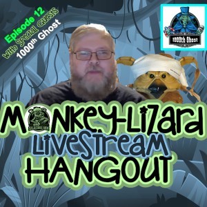 MoNKeY-LiZaRD HANGOUT LIVESTREAM Episode 12 With @1000th Ghost
