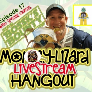 MoNKeY-LiZaRD HANGOUT LIVESTREAM Episode 17 With @Bossk’s Bounty