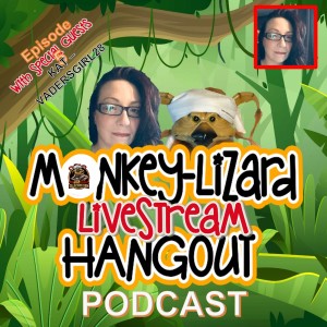 MoNKeY-LiZaRD HANGOUT LIVESTREAM Episode 5 With Kat - VADERSGIRL28