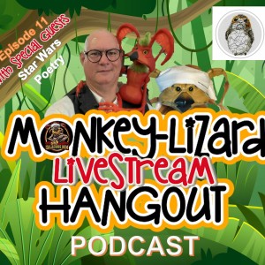 MoNKeY-LiZaRD HANGOUT LIVESTREAM Episode 11 With Star Wars Poetry