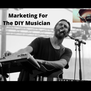 Marketing For The DIY Musician