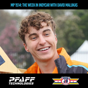 MP 1514: The Week In IndyCar with David Malukas, May 3 2024
