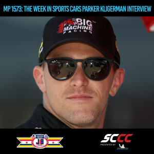 MP 1573: The Week In Sports Cars Parker Kligerman Interview