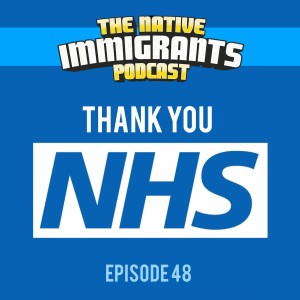 Episode 48 - Thank You NHS...