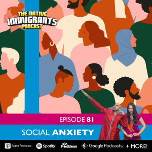 Episode 81 - Parting With Paneer (Social Anxiety)