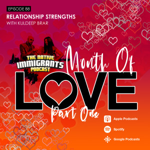 Episode 88 - Month Of Love Pt. 1 (Special Guest: Kuldeep Brar)