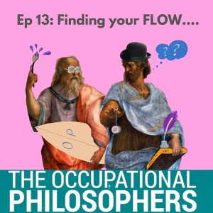 Ep.13 - Finding your FLOW.......what it is and how to get some