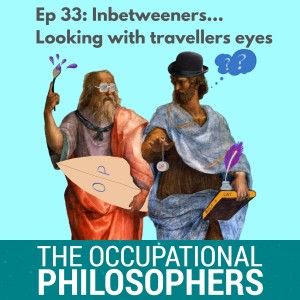Ep.33 - Inbetweeners: Looking at the world with Travellers Eyes