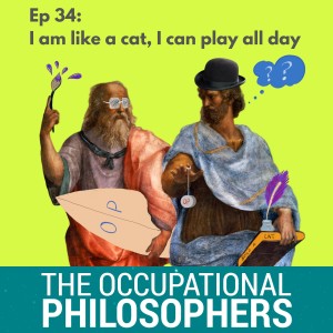 Ep.34 - I am like a cat, I can play all day....