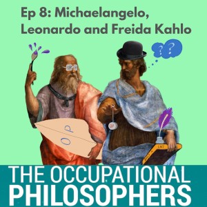 Ep.8: So Michaelangelo, Leonardo & Freida Kahlo walk into a bar...