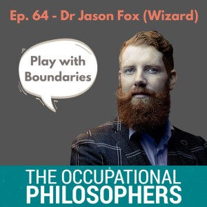 Ep.65: Guest episode with the Dr Jason Fox - Rogue Scholar, Best Selling Author and Wizard Philosopher