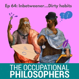 Ep.64: Inbetweeners - Dirty Habits of creative, interesting, innovative people....