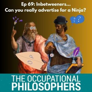 Ep.69 - Inbetweeners: If your job add is looking for a workplace Ninja, do they need throwing stars?