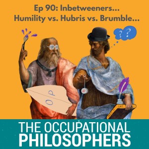 Ep. 90 Inbetweeners - Humility v Hubris v Brumble
