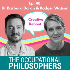 Ep.48 - Guest episode with Dr Barbara Doran and Rodger Watson: Authors, Innovators & Creative Rebooters
