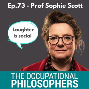 Ep.73 - Guest episode with Professor Sophie Scott: Neuroscientist, Author, Ted Talker and Comedian