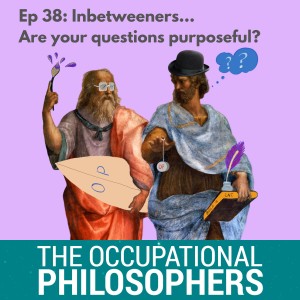 Ep. 38 - Inbetweeners: Are you asking purposeful questions?