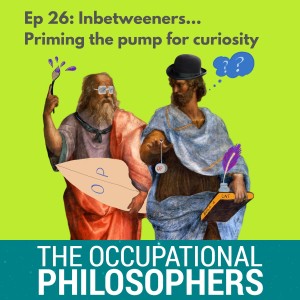 Ep.28 - Inbetweeners: Priming the pump for curiosity