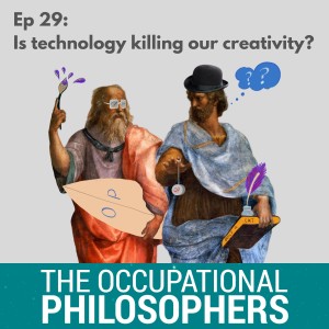 Ep.29 - Is technology killing our creativity?