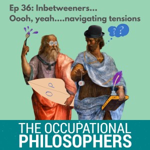 Ep.36 - Inbetweeners: Oooh Yeah....Navigating tensions