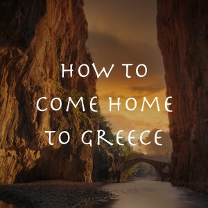 How to Come Home to Greece: Connect to Your Greek Ancestry Through Landscape