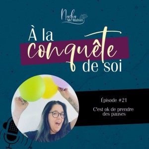 Épisode #21: C’est ok de prendre une pause