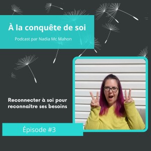 Épisode #3 Reconnecter à soi pour répondre à ses besoins