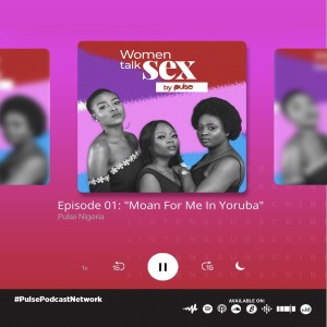 S2-EP1: ’’Moan For Me In Yoruba’’