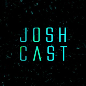 Joshcast Episode 1