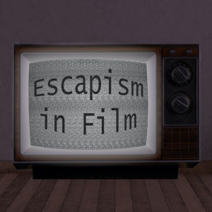 Escapism in Film