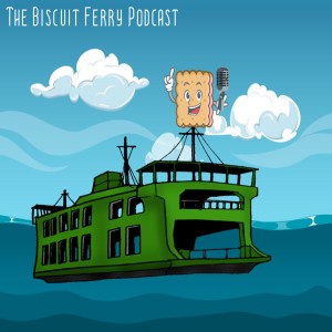 The Biscuit Ferry Podcast - Episode 1