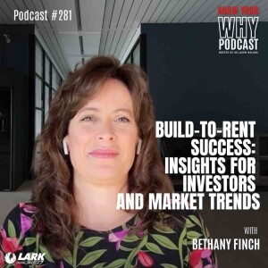 Build-to-Rent Success: Insights for Investors and Market Trends with Bethany Finch | Know your why #281