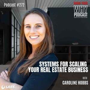 Systems for Scaling Your Real Estate Business with Caroline Hobbs | Know your why #272