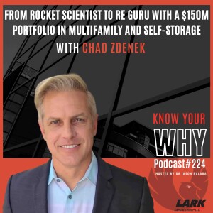 From Rocket Scientist to RE Guru with a $150M portfolio in MF and self-storage | Know your why #224