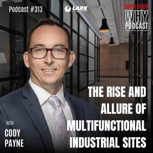 The Rise and Allure of Multifunctional Industrial Sites with Cody Payne | Know your why #313