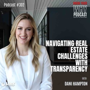 Navigating Real Estate Challenges with Transparency with Dani Hampton | Know your why #302